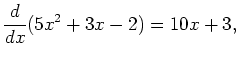 $\displaystyle \frac{d}{dx}(5x^2 +3x-2) = 10x+3,$