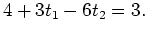 $\displaystyle 4 + 3t_1 -6 t_2=3.$