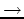 $\rightarrow$