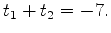 $\displaystyle t_1 + t_2 = -7.$