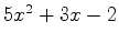 $5x^2 +3x-2$